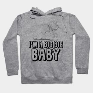 I'm a Big Big Baby Hoodie